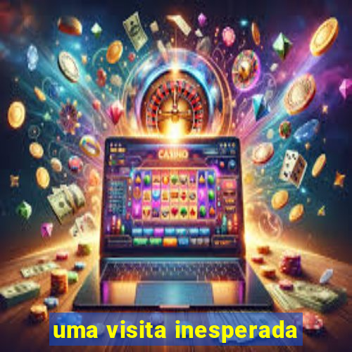 uma visita inesperada